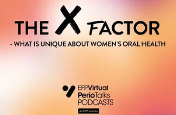 EFP Perio Talks: Unlocking the secrets of women's oral health across life...